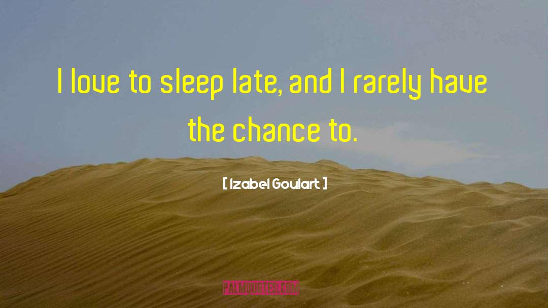 Love To Sleep quotes by Izabel Goulart