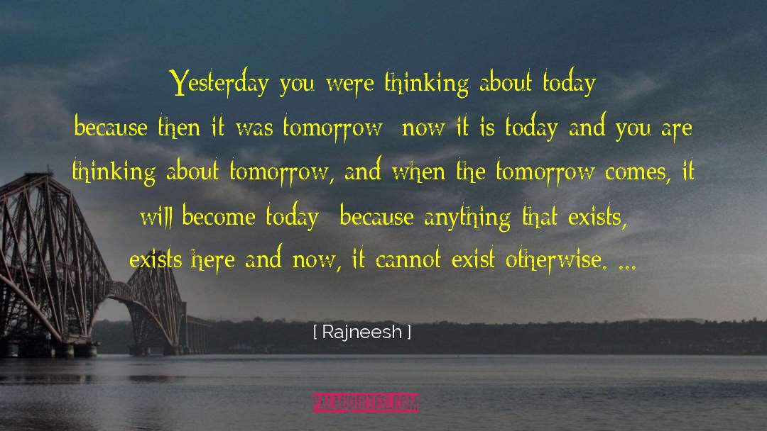 Love Today And Tomorrow quotes by Rajneesh