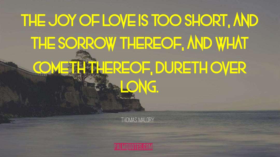 Love Too Quickly quotes by Thomas Malory