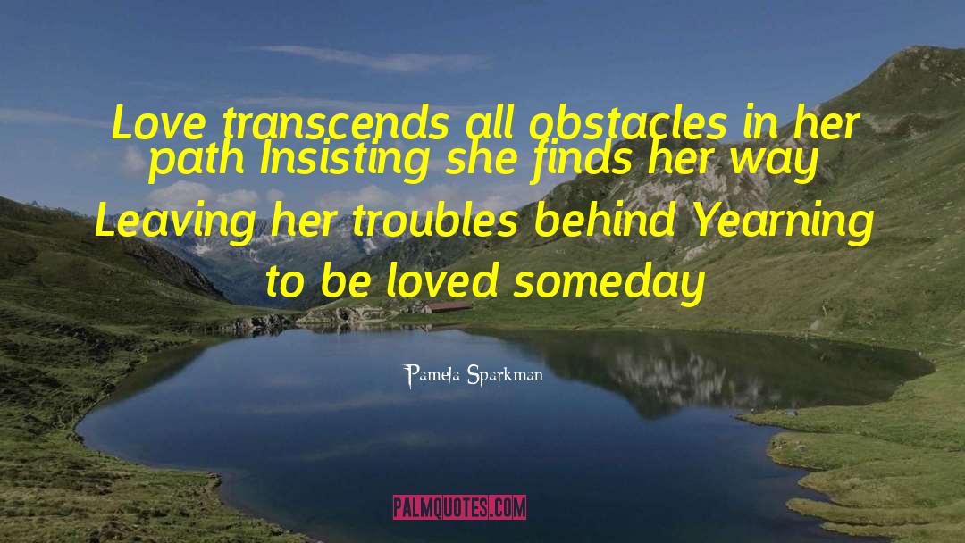 Love Transcends All Things quotes by Pamela Sparkman