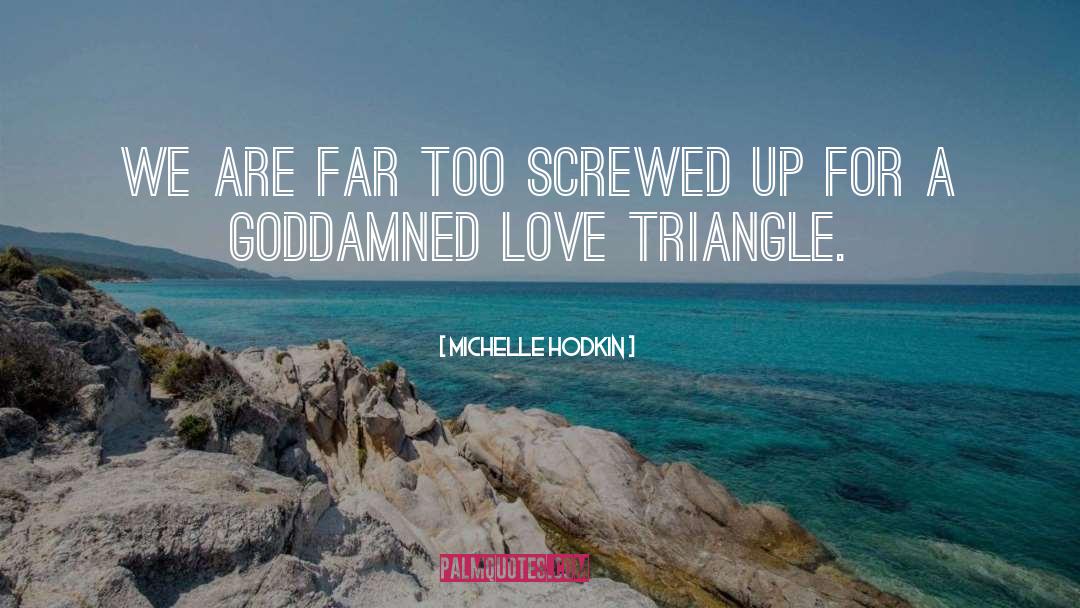 Love Triangle quotes by Michelle Hodkin