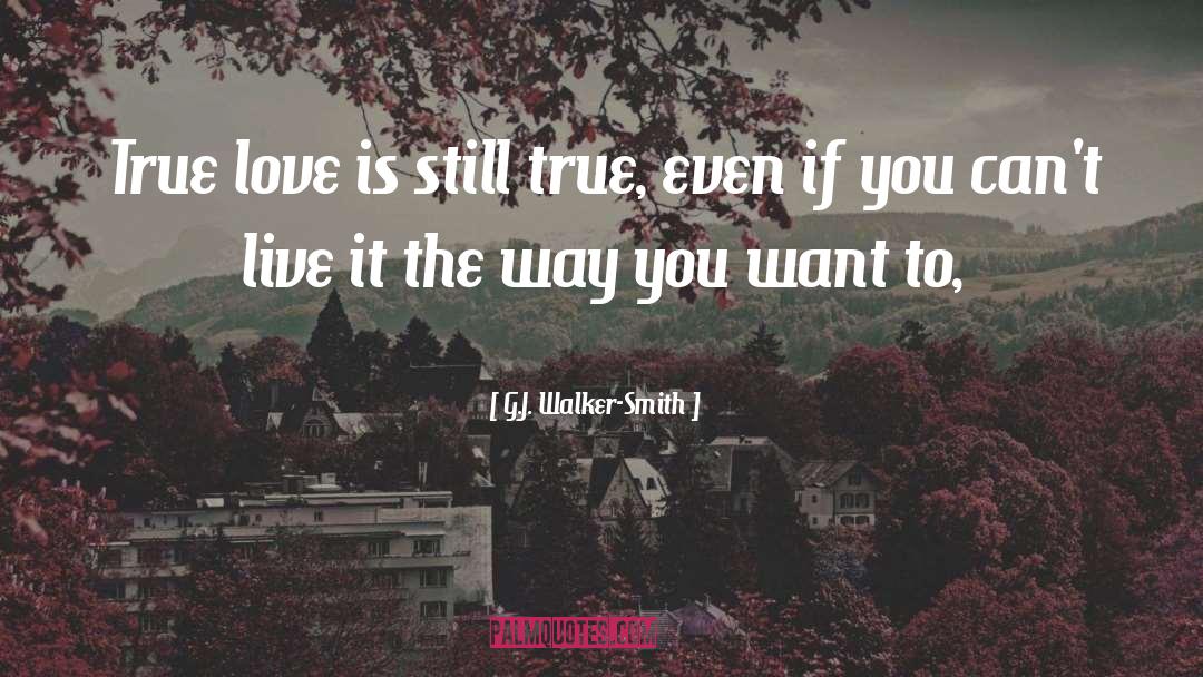 Love True Eternally quotes by G.J. Walker-Smith