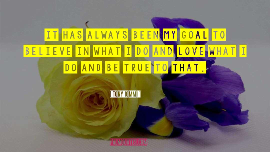 Love True Eternally quotes by Tony Iommi