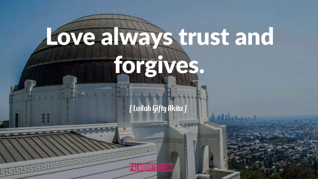 Love Trust quotes by Lailah Gifty Akita
