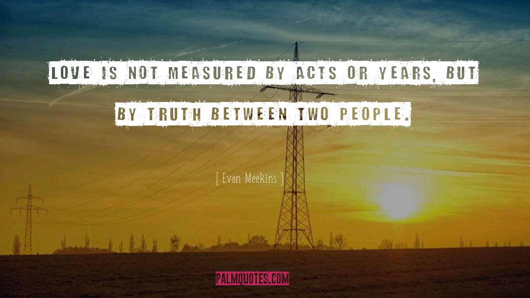 Love Truth quotes by Evan Meekins