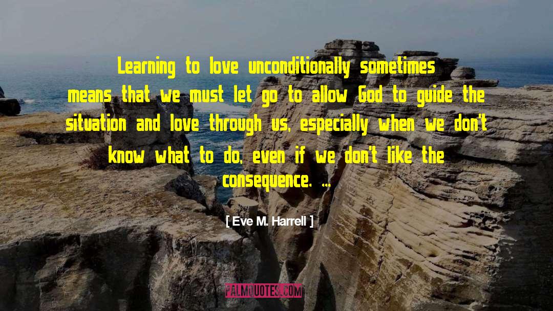 Love Unconditionally quotes by Eve M. Harrell