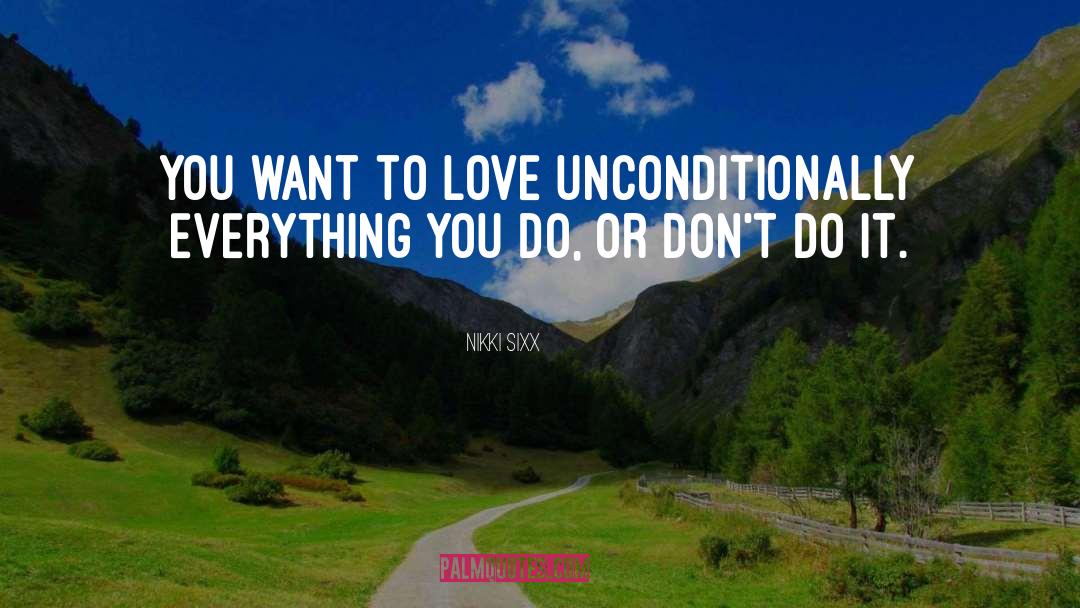 Love Unconditionally quotes by Nikki Sixx