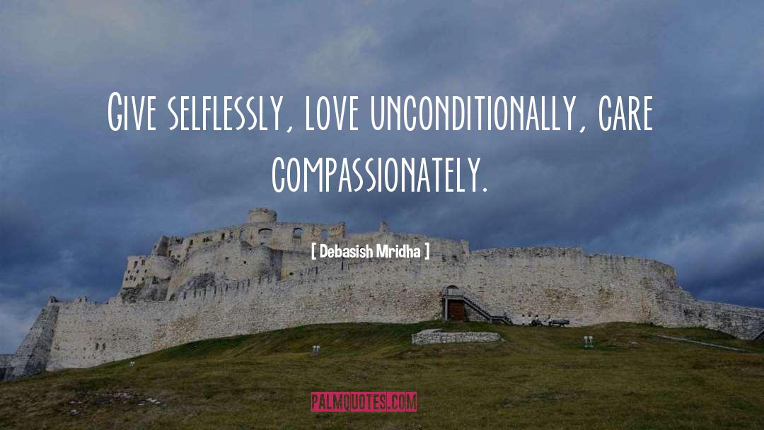 Love Unconditionally quotes by Debasish Mridha