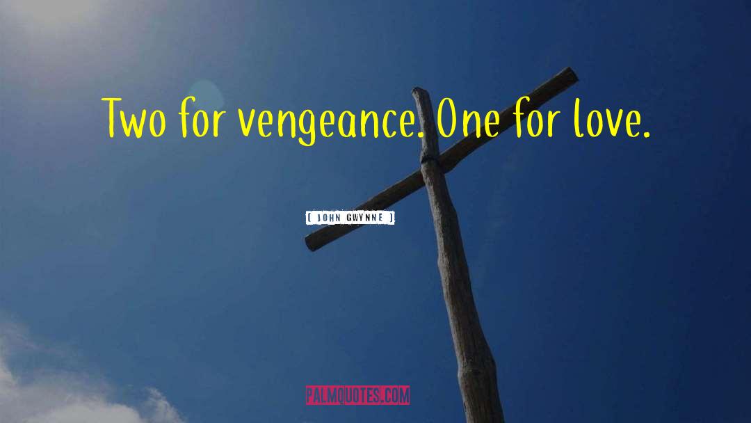 Love Vengeance quotes by John Gwynne