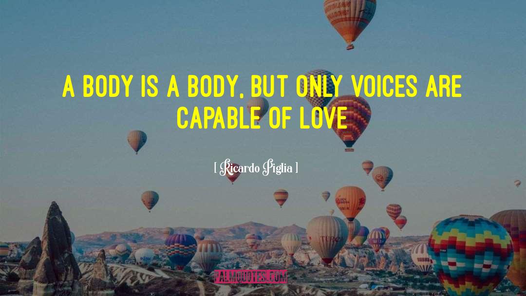 Love Voice quotes by Ricardo Piglia