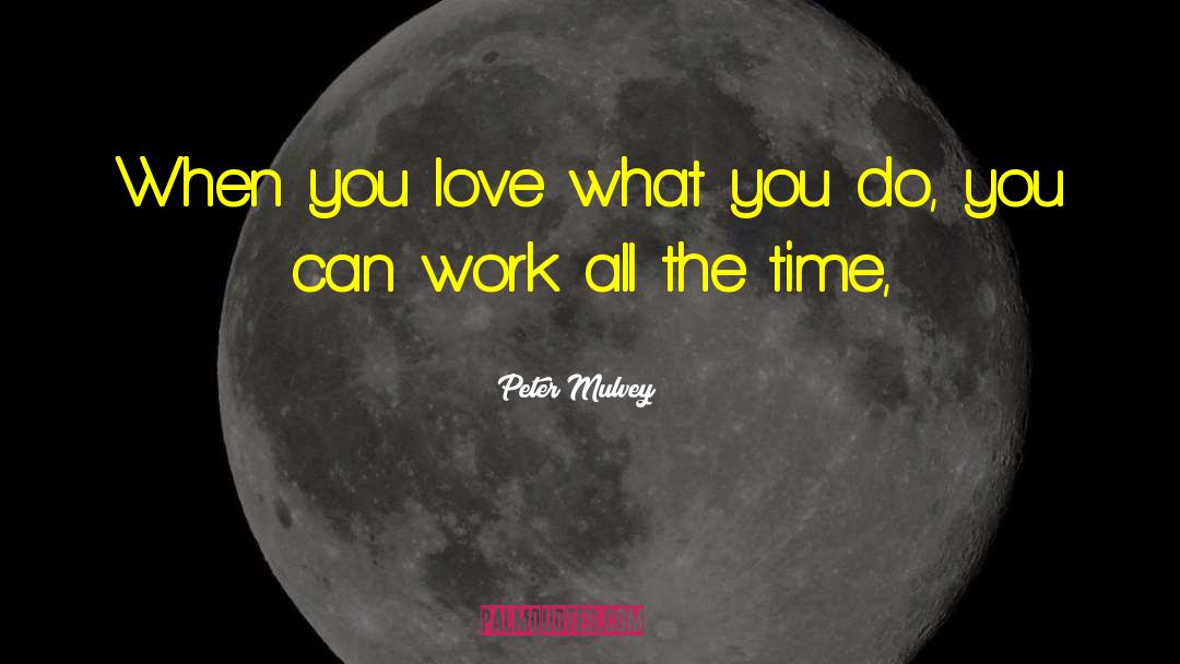 Love What You Do quotes by Peter Mulvey