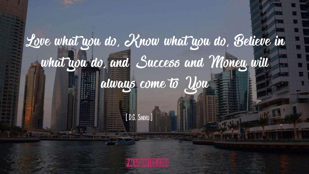 Love What You Do quotes by D.G. Sandru