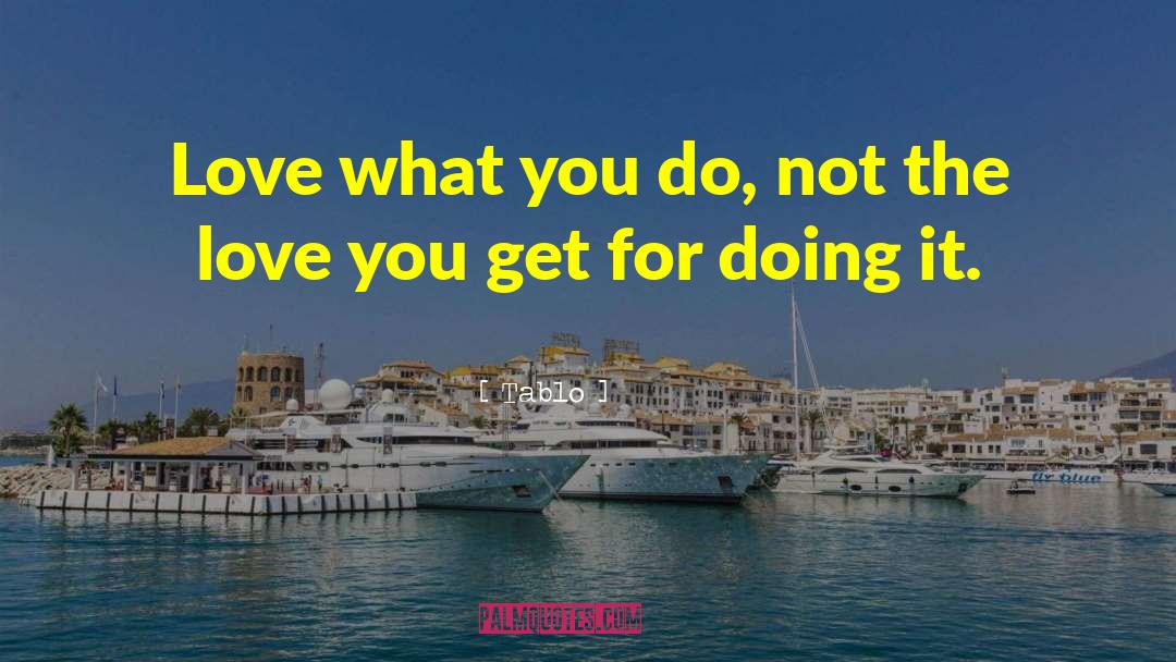 Love What You Do quotes by Tablo