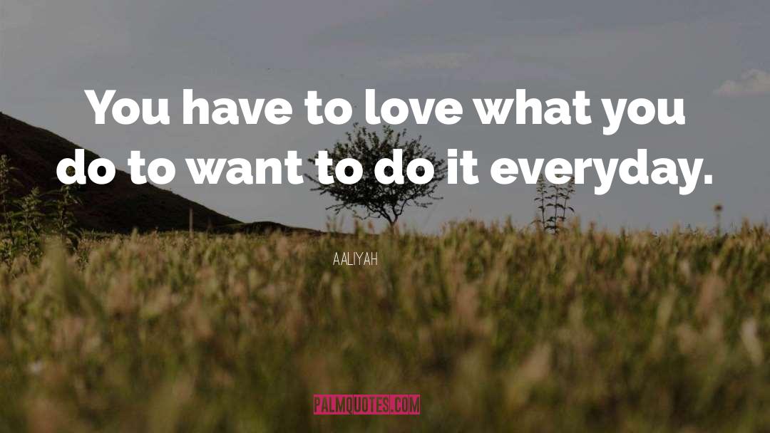 Love What You Do quotes by Aaliyah