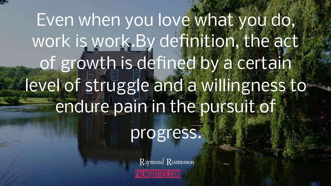 Love What You Do quotes by Raymond Rasmusson