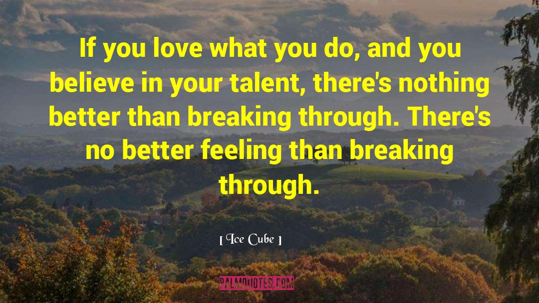 Love What You Do quotes by Ice Cube