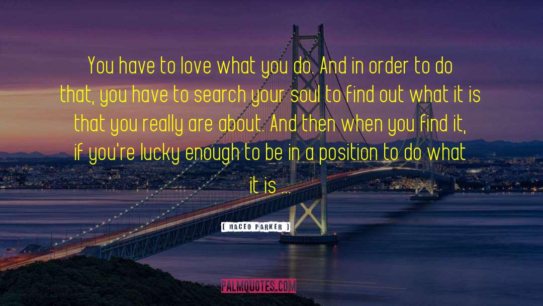 Love What You Do quotes by Maceo Parker