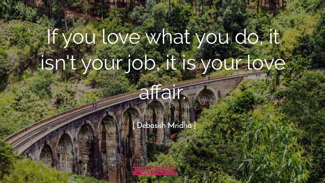 Love What You Do quotes by Debasish Mridha