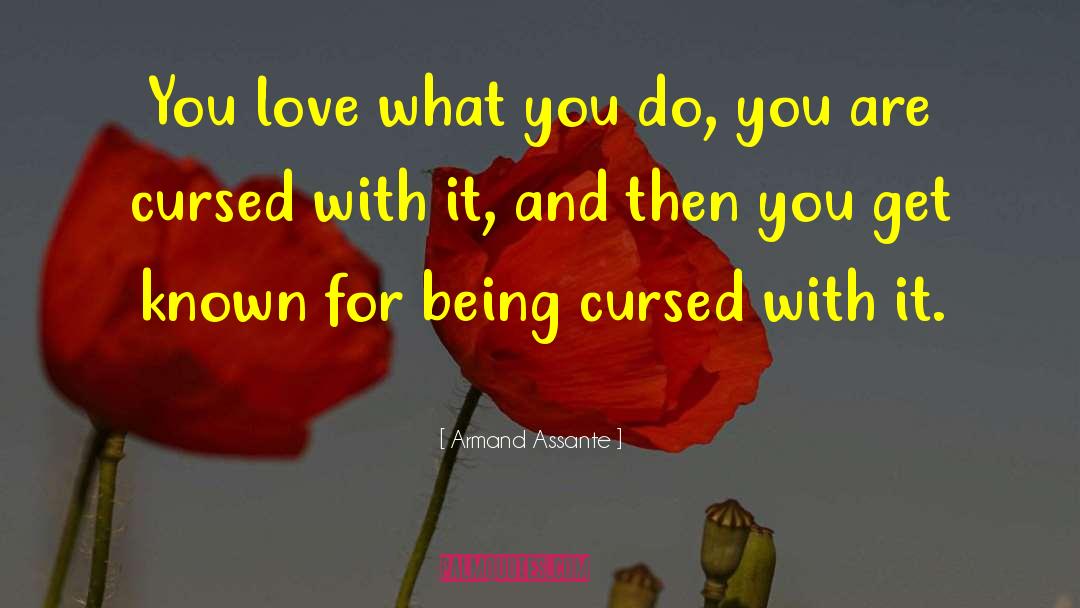 Love What You Do quotes by Armand Assante