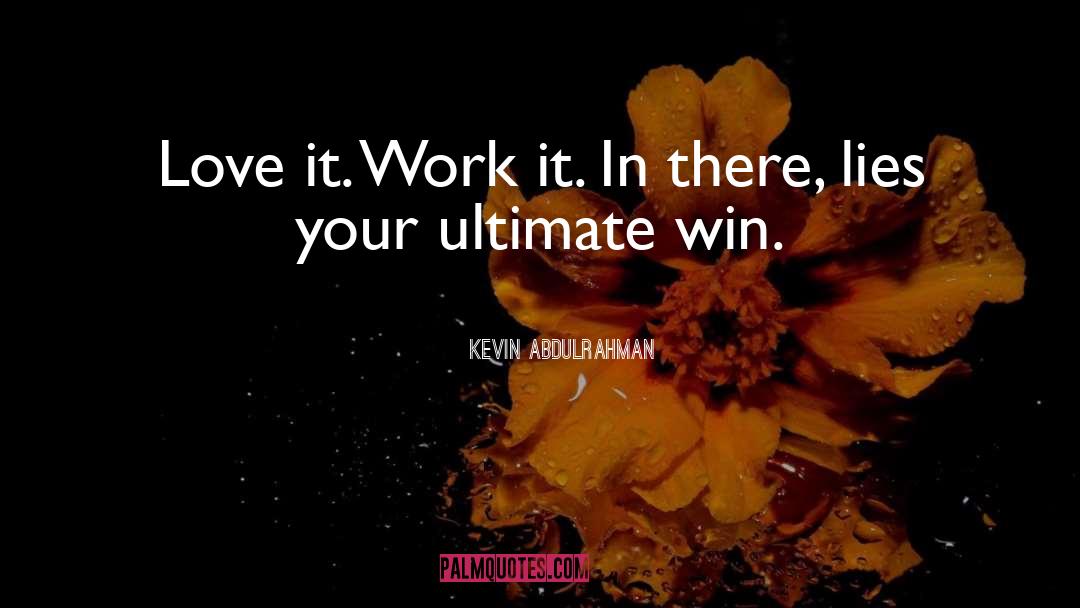 Love What You Do quotes by Kevin Abdulrahman