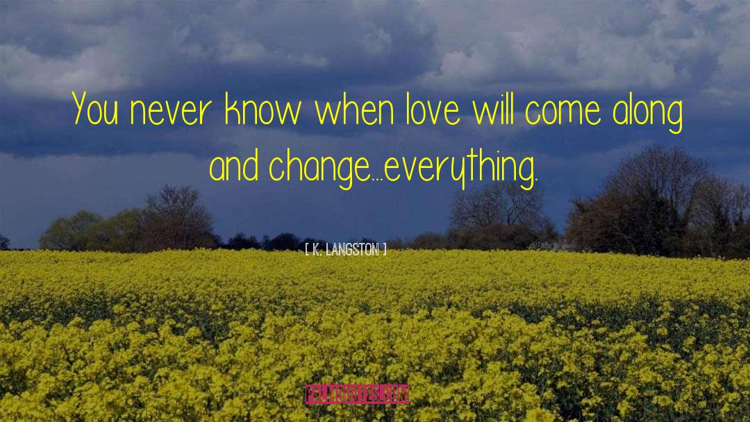 Love Will Come quotes by K. Langston