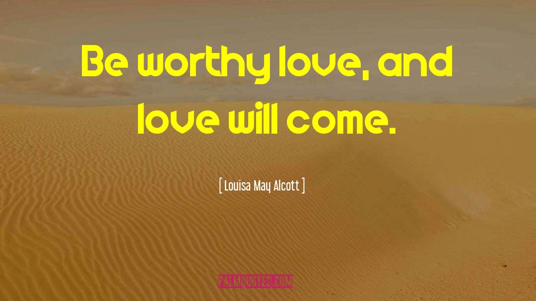 Love Will Come quotes by Louisa May Alcott
