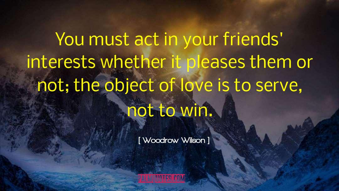 Love Winning quotes by Woodrow Wilson