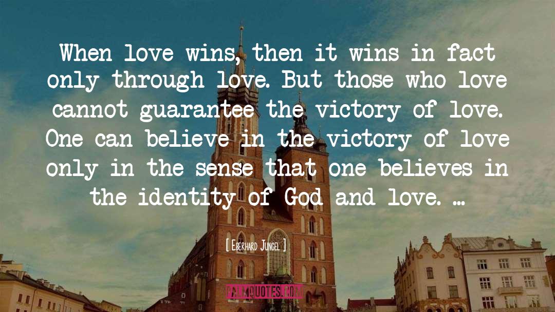 Love Wins quotes by Eberhard Jungel