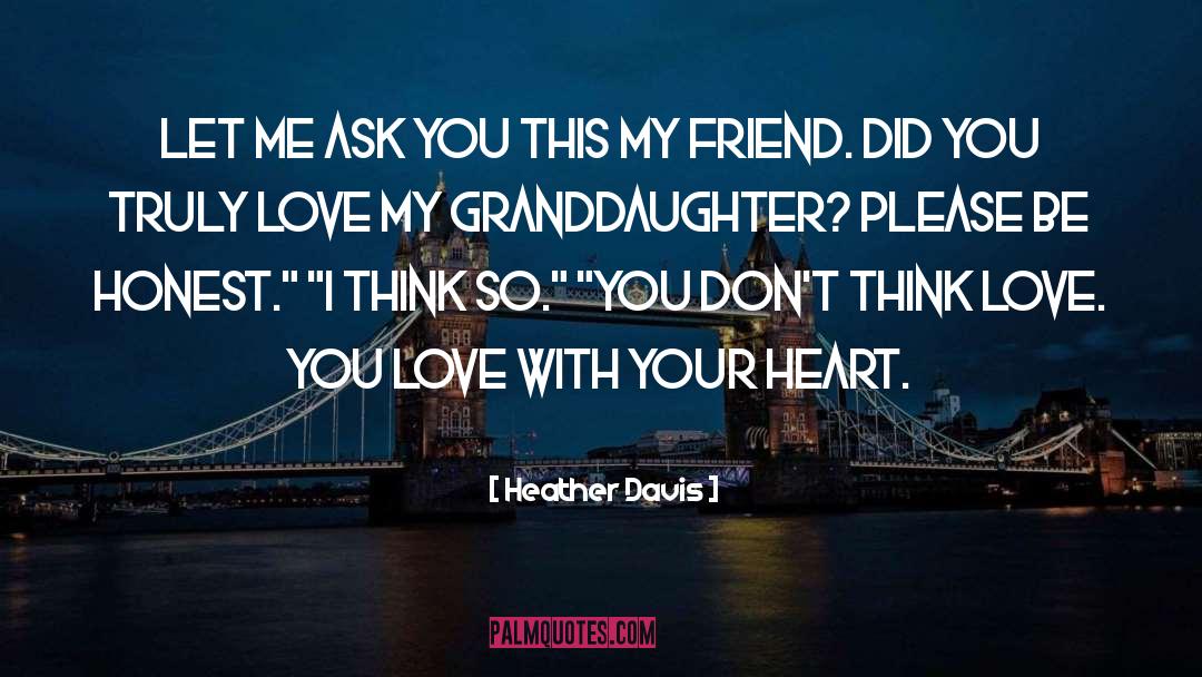 Love With Your Heart quotes by Heather Davis