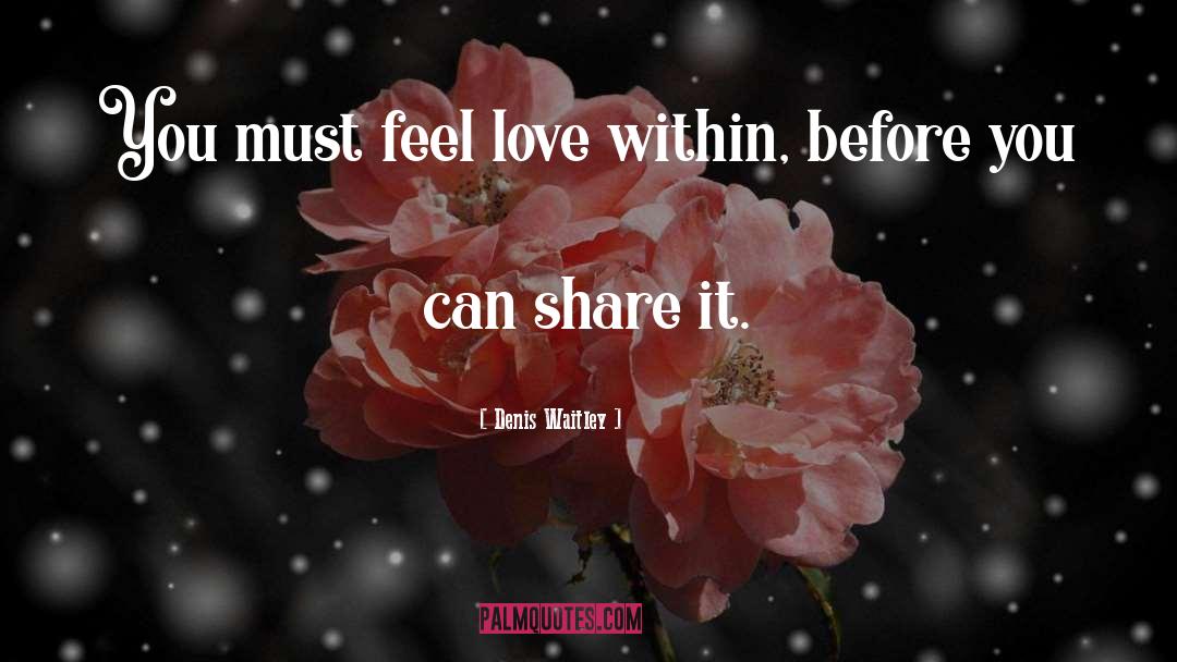 Love Within quotes by Denis Waitley
