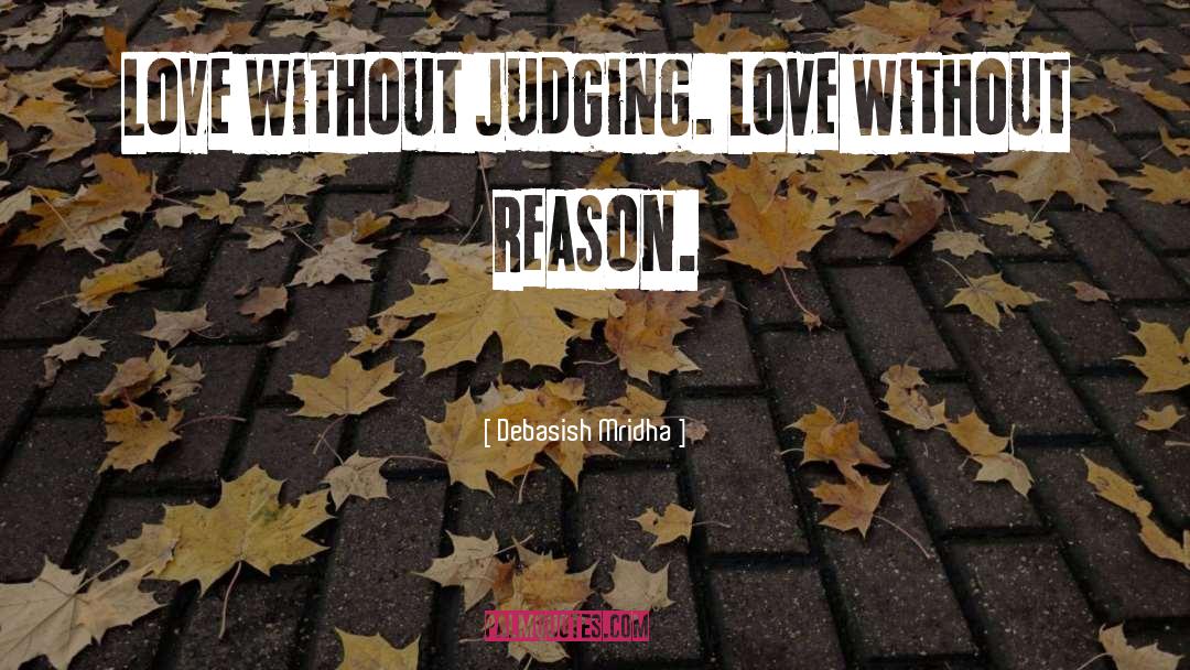Love Without Judging quotes by Debasish Mridha