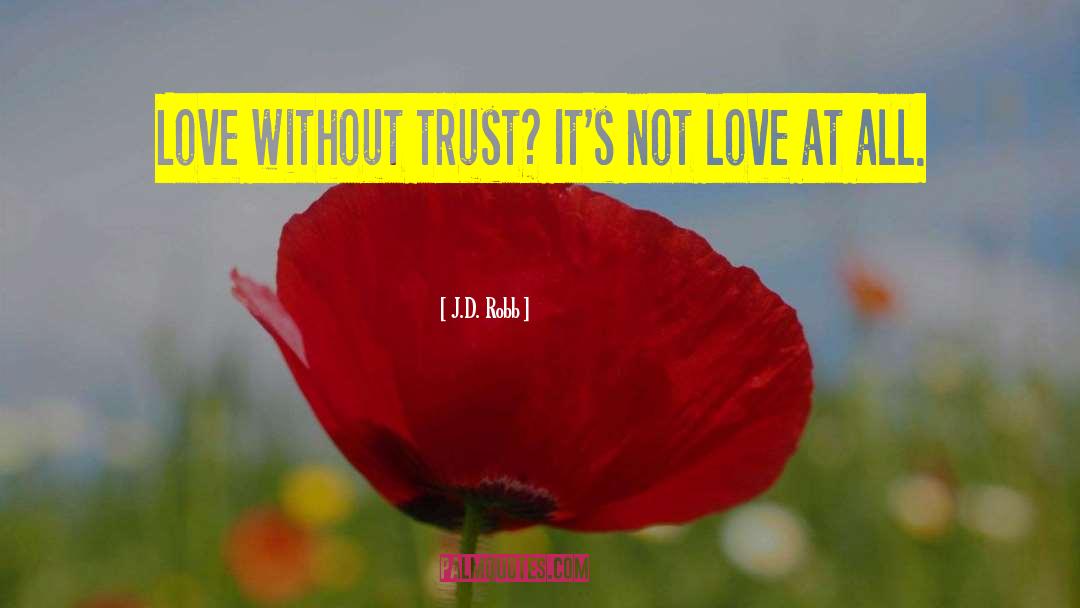 Love Without Trust quotes by J.D. Robb