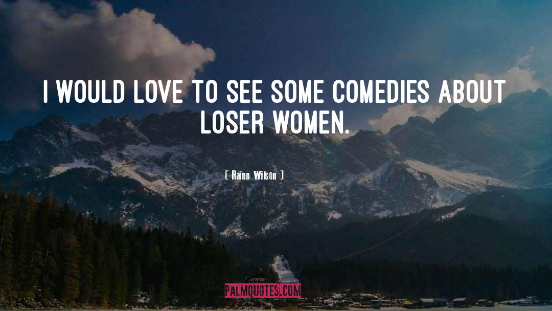 Love Women quotes by Rainn Wilson