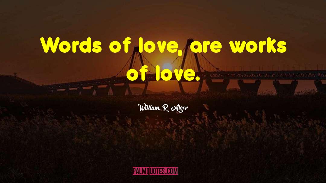 Love Words quotes by William R. Alger