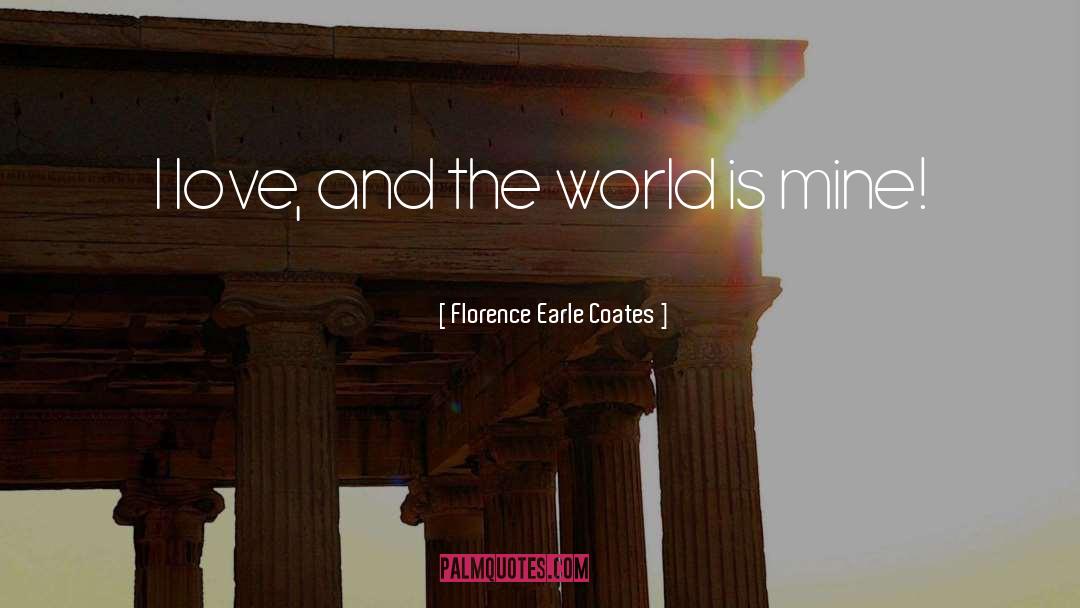 Love World quotes by Florence Earle Coates