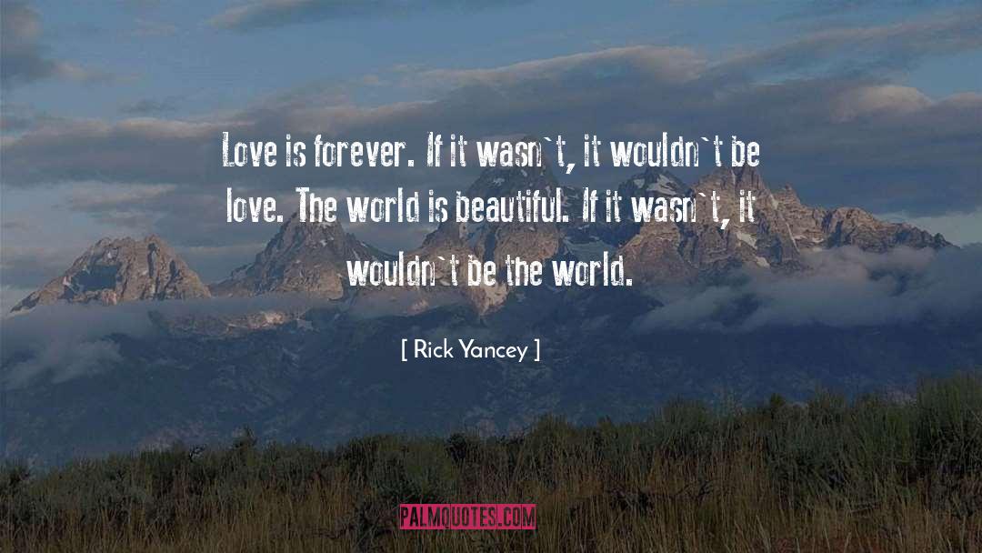 Love World quotes by Rick Yancey