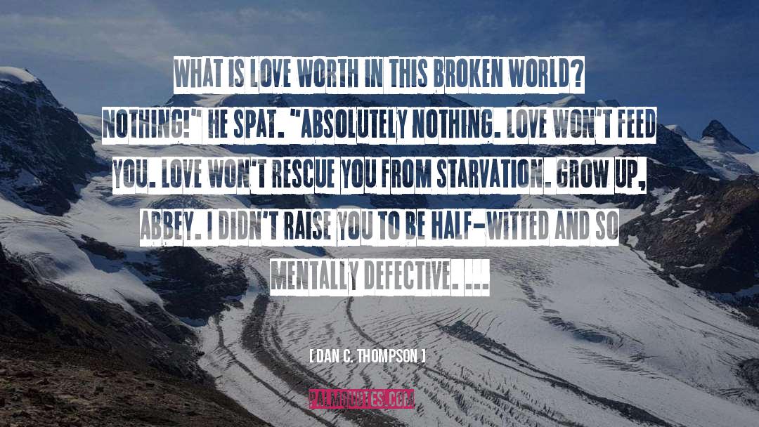 Love Worth quotes by Dan C. Thompson