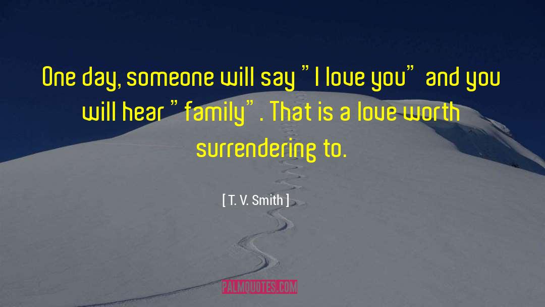Love Worth quotes by T. V. Smith