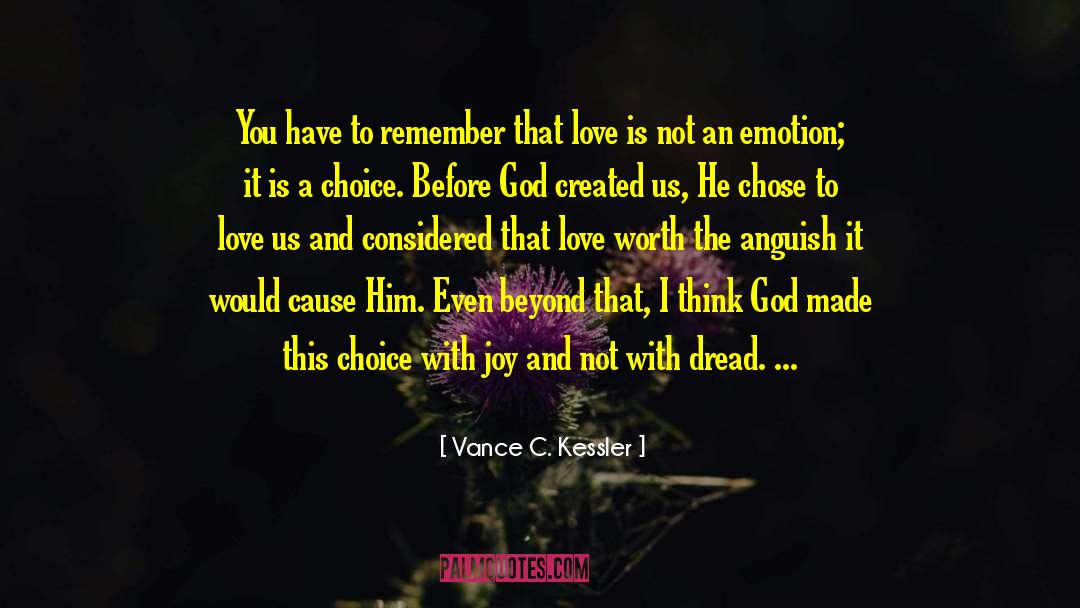 Love Worth quotes by Vance C. Kessler