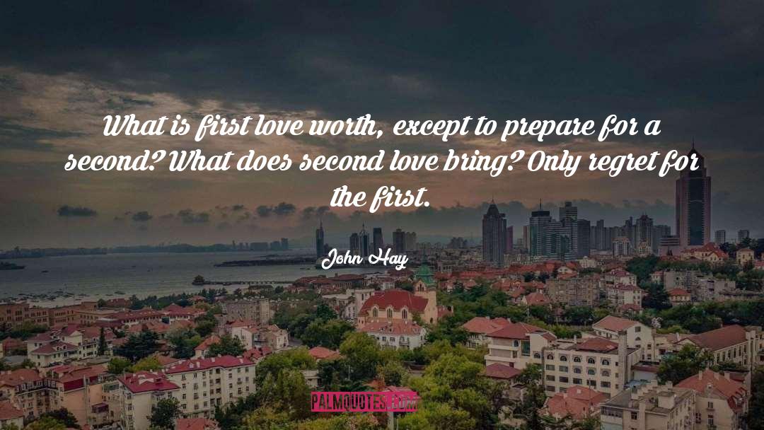 Love Worth quotes by John Hay