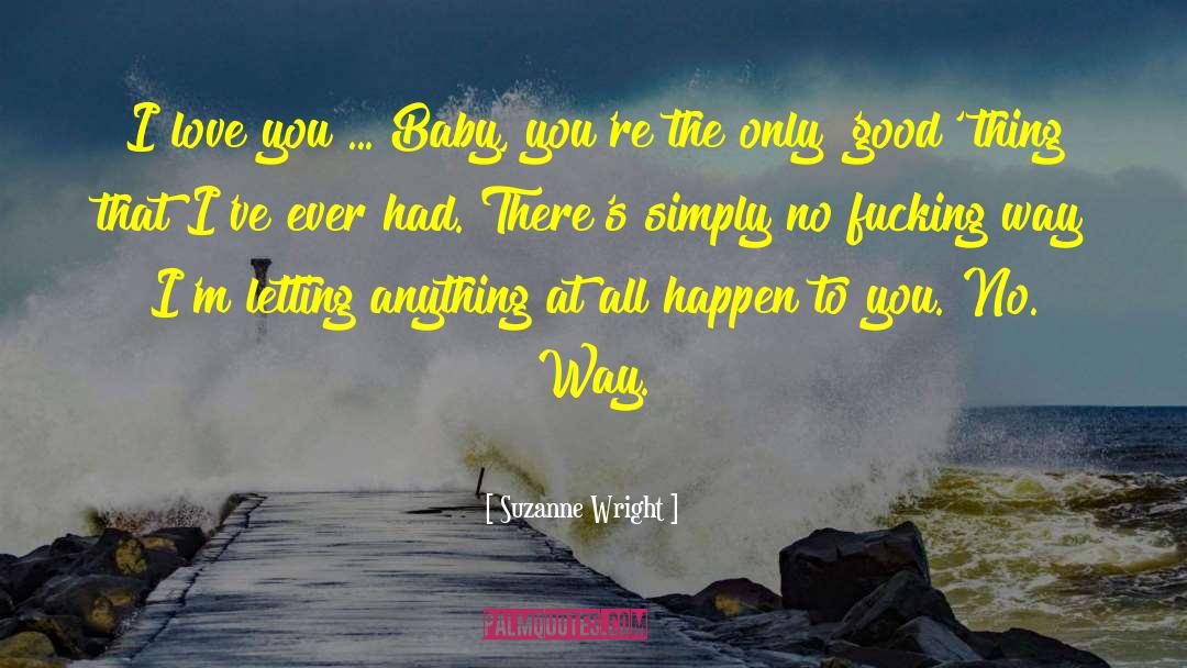 Love You Baby quotes by Suzanne Wright