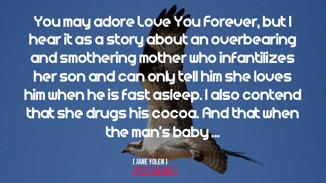 Love You Forever quotes by Jane Yolen