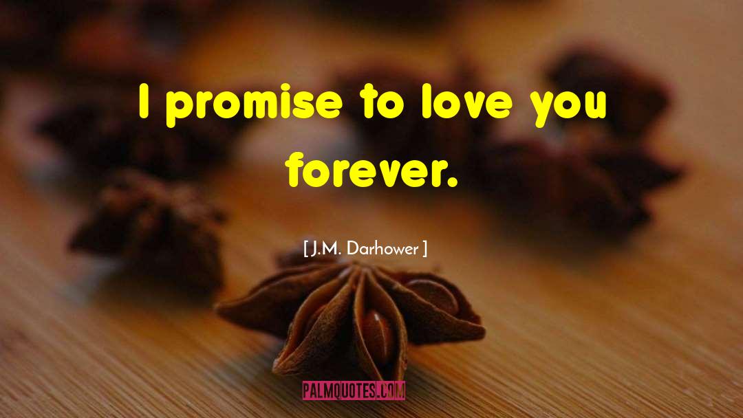 Love You Forever quotes by J.M. Darhower
