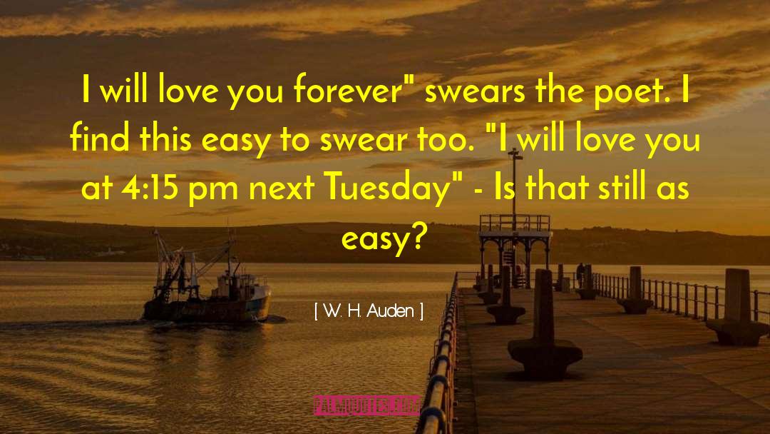 Love You Forever quotes by W. H. Auden