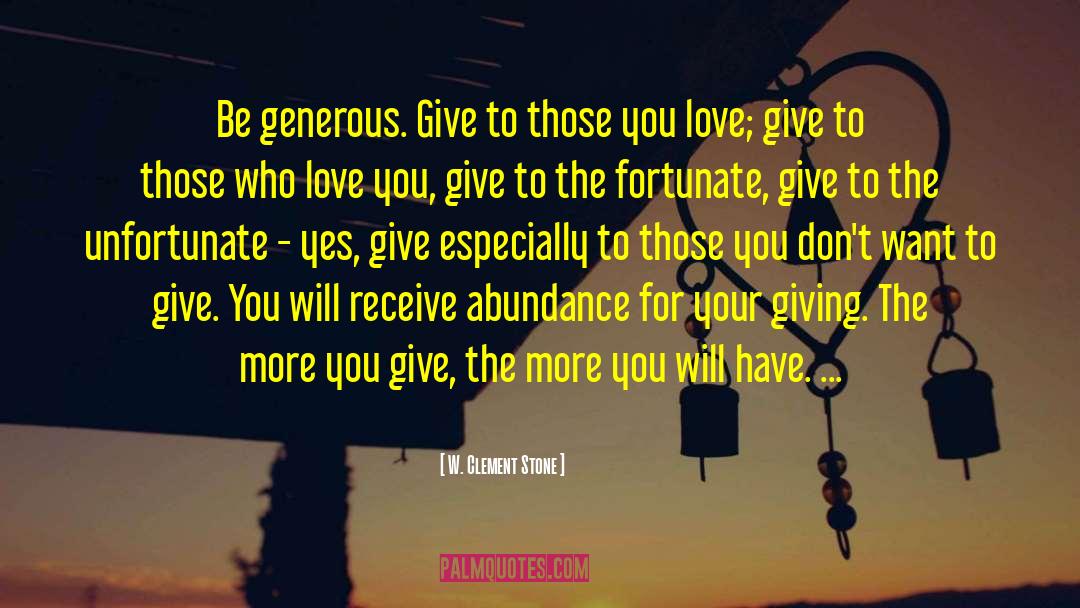 Love You Give quotes by W. Clement Stone