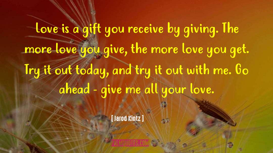 Love You Give quotes by Jarod Kintz