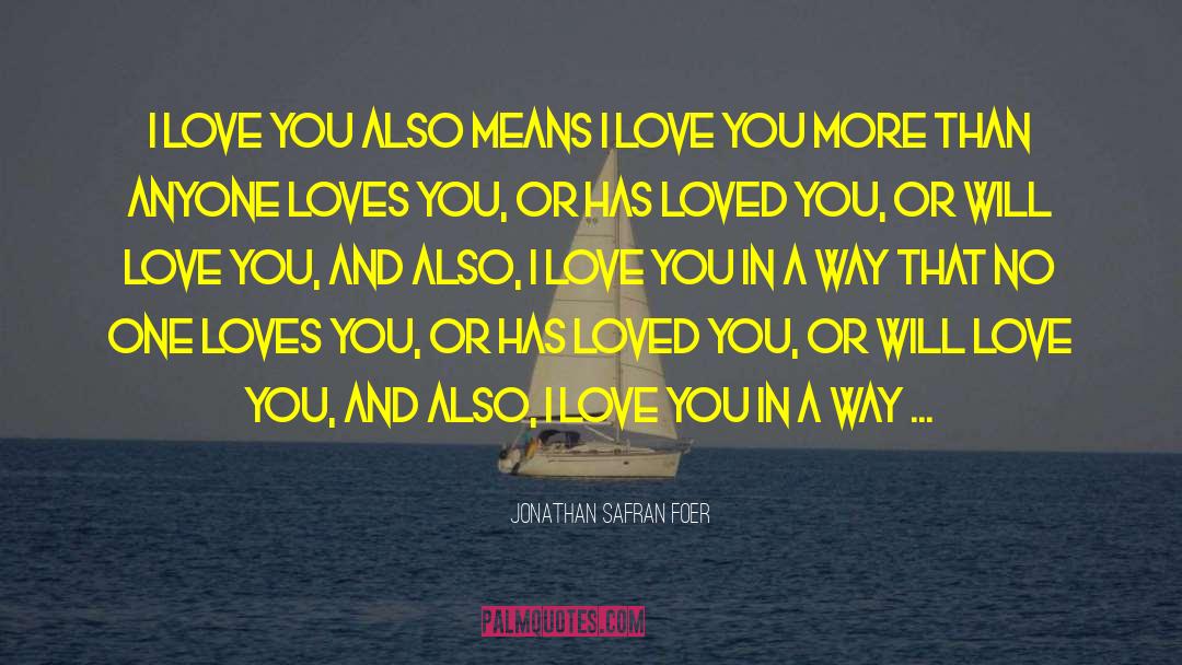 Love You More quotes by Jonathan Safran Foer