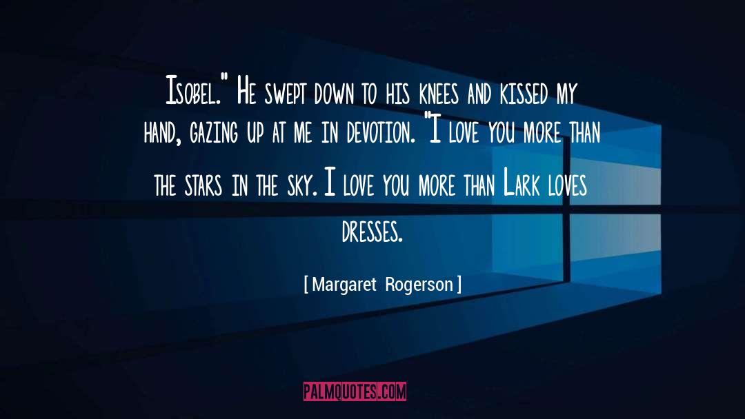Love You More quotes by Margaret  Rogerson