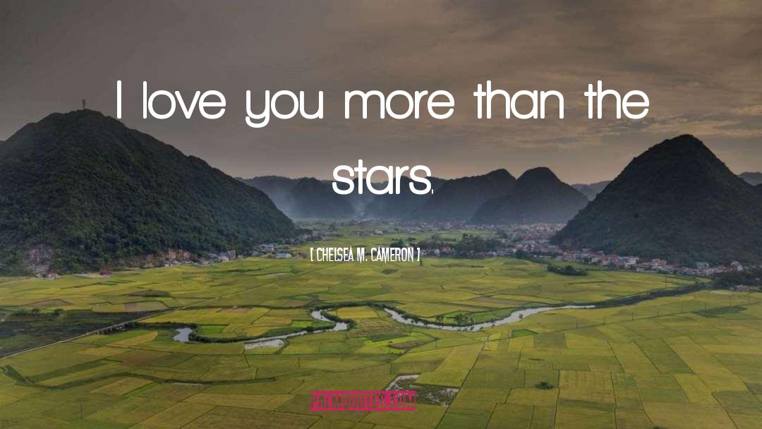 Love You More quotes by Chelsea M. Cameron