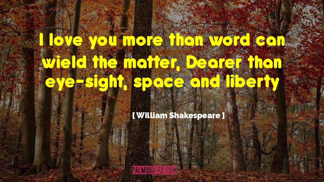 Love You More quotes by William Shakespeare
